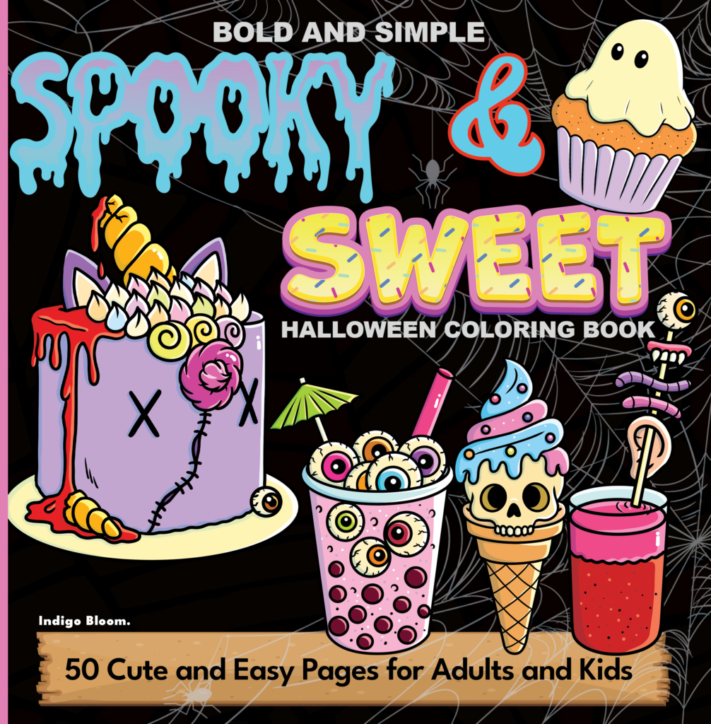 Bold and Simple Spooky & Sweet Halloween Coloring Book cover featuring fun, spooky desserts including an eyeball drink, a spooky ice cream cone, a creepy cake, and more, with text: "50 Cute and Easy Pages for Adults and Kids."