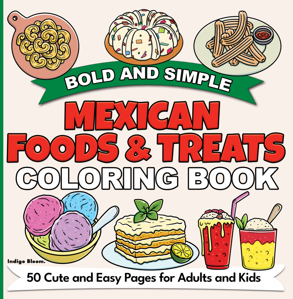 Bold and Simple Mexican Foods & Treats Coloring Book cover featuring colorful illustrations of Mexican treats including ice cream, tres leches cake, churros, and more, with text: "50 Cute and Easy Pages for Adults and Kids."